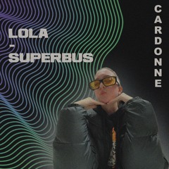 Lola - Superbus | CARDONNE (FREE DL)