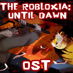 The Robloxia: Until Dawn OST