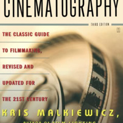 [Access] EBOOK 🎯 Cinematography: Third Edition by  Kris Malkiewicz [EBOOK EPUB KINDL