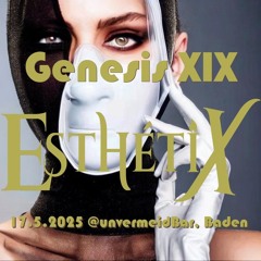 Genesis XIX - EsthétiX @ unvermeidBar, Baden