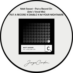 Matt Sassari - Put a Record On (Jota´s Vocal Mix) PUT A RECORD X DIABLO X IM YOUR NIGHTMARE