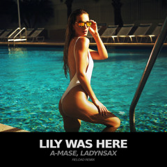 A-Mase, Ladynsax - Lily Was Here (Reload Radio Mix)