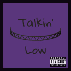 Talkin’ Low