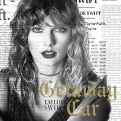 getaway car megamix (taylor swift mashup)