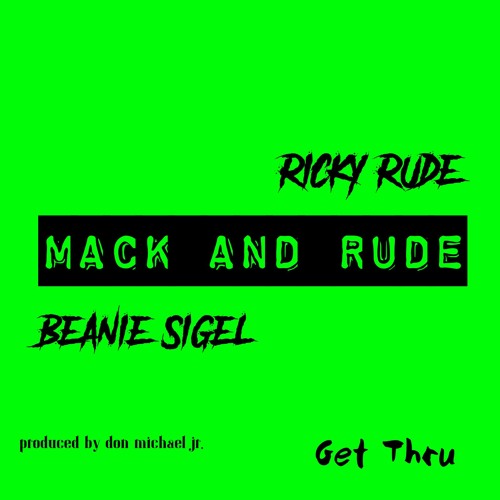 BEANIE SIGEL & RICKY RUDE - "Get Thru (Mack & Rude)" *NEW 2020*