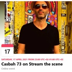 CASBAH 73 // STREAM THE SCENE DJ MIX 23rd April 2021