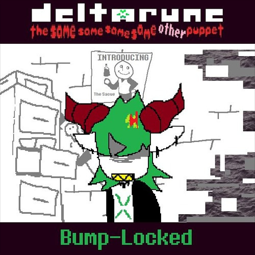 Bump-Locked - [Deltarune TSSSSOP]
