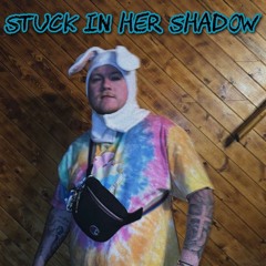 Stuck in Her Shadow
