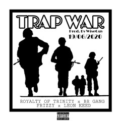 Royalty Of Trinity, BR Gang, Freezzy & Leon Keed - Trap War