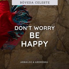 Don't Worry Be Happy (Arnaldo & Andressa)