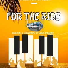 For The Ride{Juccie & Kraezey X Mad Priest}.mp3