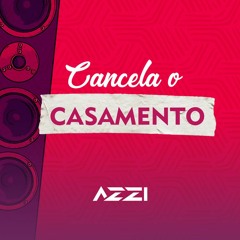 Azzi feat Mc Rafa Original - Cancela o Casamento