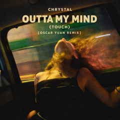 Chrystal - Outta My Mind (Oscar Yuan Remix)