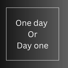 one day pt3.wav