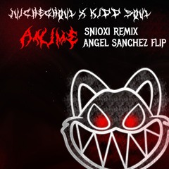 JUICEGHOUL x Kidd Soul (ft Angel Sanchez) - ANIME (SNIOXI REMIX)
