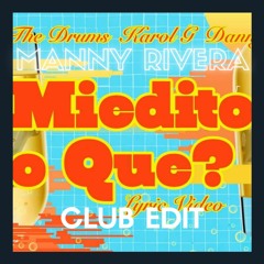Ovy On The Drums Ft. Danny Ocean & Karol G - Miedito O Qué (Manny Rivera Club Edit) DESCARGA GRATIS
