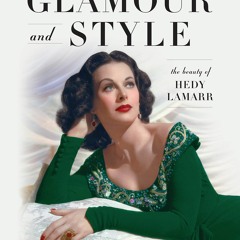 ❤ PDF Read Online ❤ Glamour and Style: The Beauty of Hedy Lamarr andro