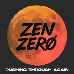 Zen Zero - Pushing Through Again