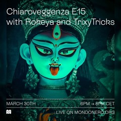 Chiaroveggenza E15 With Rokeya & TrixyTricks- 30th Mar, 2022