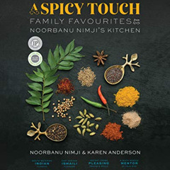 [ACCESS] KINDLE 💙 A Spicy Touch: Family Favourites from Noorbanu Nimji’s Kitchen by
