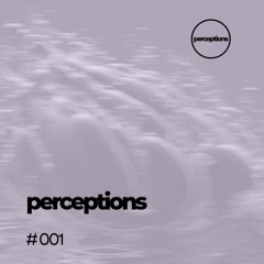 Perceptions #001 - DJ Set #progressivehouse #melodichouse #organichouse