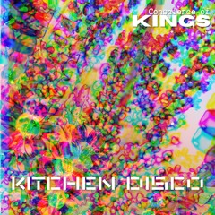 Kitchen Disco   -   Conscience of Kings