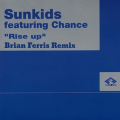 Sunkids featuring Chance - "Rise Up" (Brian Ferris Remix)