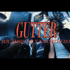 GUTTER- NiccoThe1st x SouthsDead (Prod.Najisland)(Video in Bio)