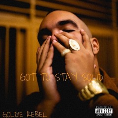 Goldie Rebel - Got To Stay Solid prod. VITALS