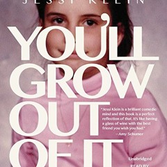 View [EBOOK EPUB KINDLE PDF] You'll Grow Out of It by  Jessi Klein &  Author 📧