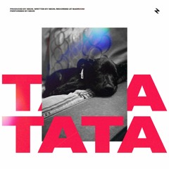 TATA TATA TATA (prod by neon)