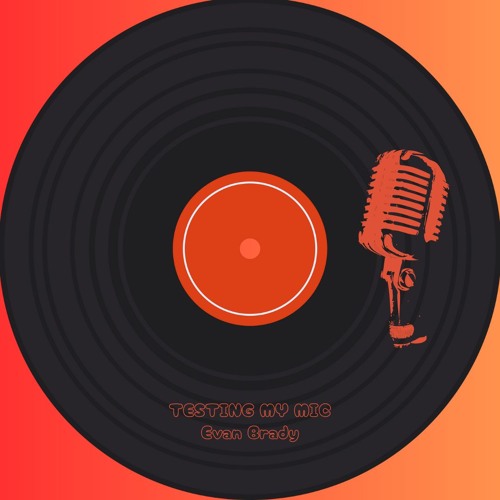 Evan Brady - Testing My Mic (FREE DOWNLOAD)