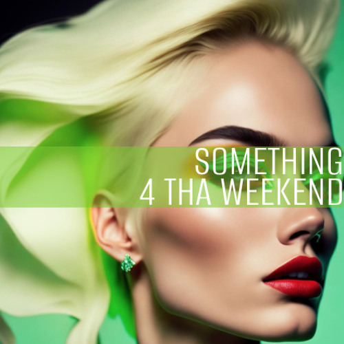 SOMETHING 4 THA WEEKEND Vol.97 by MichaelV