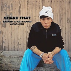 Eminem x Nate Dogg - Shake That (A.Pinto Edit)
