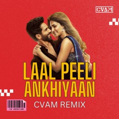 Laal Peeli Akhiyaan - Cvam Remix