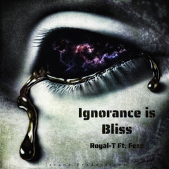 Ignorance is Bliss ft. FezZ