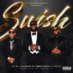 OJ Da Juiceman - Swish Ft. Gucci Mane & Rocko Prod. By Zaytoven