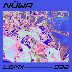 LBMX 032 - NÜWA