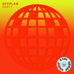 OFFPLAN - Party (Extended Mix) Sleazy Deep
