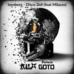 Isenberg feat Milazzo - Disco Ball (Alex Goto Remix)