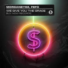 MordanEyez & Fefo - We Give You The Grace [Buy Now Records]