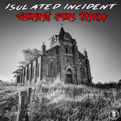 ISOLATED INCIDENT - Sorry For Them [Free Download]