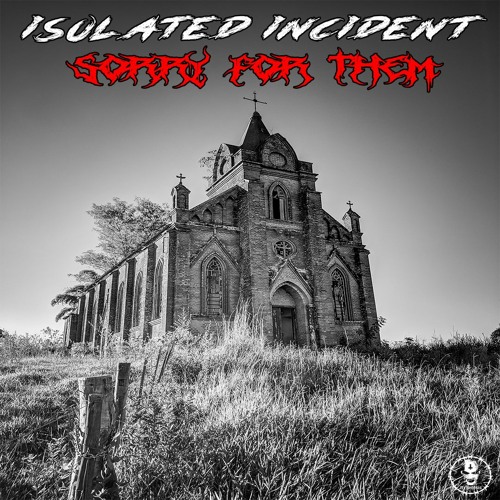 ISOLATED INCIDENT - Sorry For Them