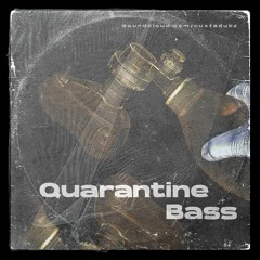 Quarantine Bass