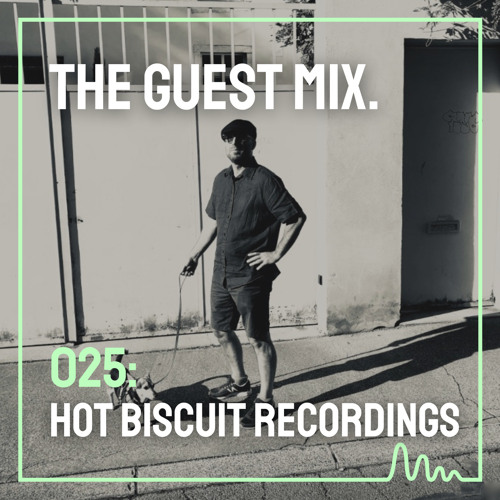 The Guest Mix 025: Hot Biscuit Recordings