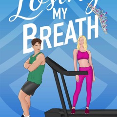 Read ebook [▶️ PDF ▶️] Losing My Breath: A steamy, new-adult, grumpy x