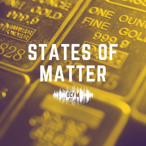 Stream States Of Matter by OCFM | Listen online for free on SoundCloud