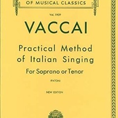 ACCESS [EBOOK EPUB KINDLE PDF] Practical Method of Italian Singing: For Soprano or Tenor (Vol. 1909)