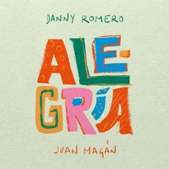 Alegria - Danny Romero Ft. Juan Magan (Alex Egui Rmx)
