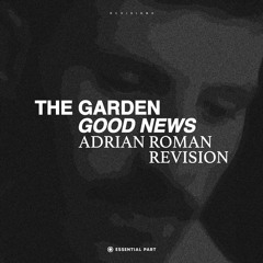 [FREE DOWNLOAD] The Garden - Good News (Adrian Roman Revision)